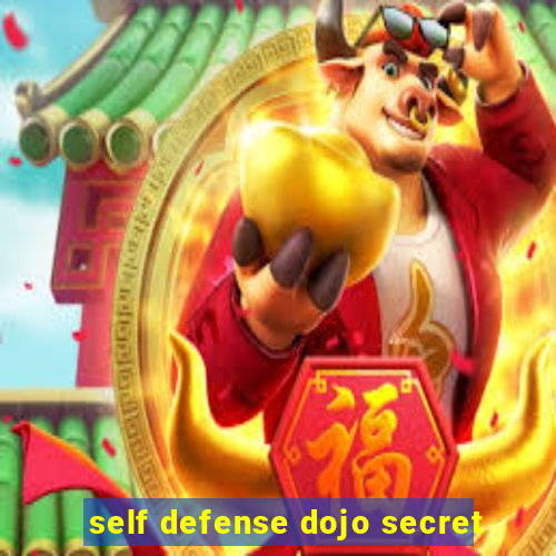 self defense dojo secret